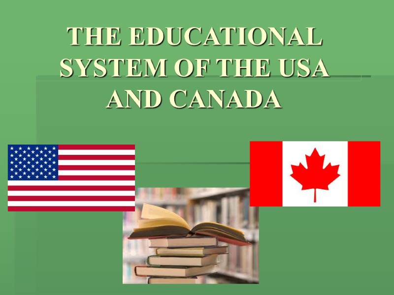 THE EDUCATIONAL SYSTEM OF THE USA AND CANADA